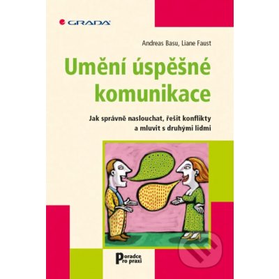 Umění úspěšné komunikace - Andreas Basu, Liane Faust – Zbozi.Blesk.cz