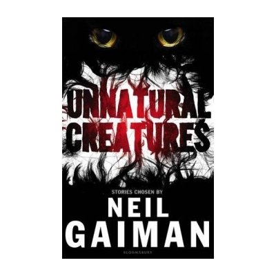 Unnatural Creatures - Neil Gaiman – Hledejceny.cz