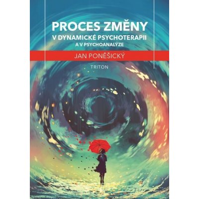 Poněšický Jan - Proces změny v dynamické psychoterapii a psychoanalýze – Zbozi.Blesk.cz