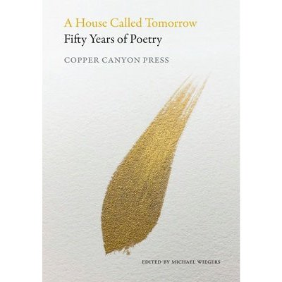 A House Called Tomorrow: Fifty Years of Poetry from Copper Canyon Press Wiegers MichaelPaperback – Zboží Mobilmania