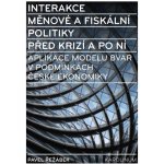 Řežábek Pavel - Interakce měnové a fiskální politiky před krizí a po ní – Zboží Mobilmania