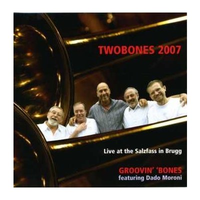 Groovin' 'Bones - Twobones 2007 - Live At The Salzfass In Brugg CD – Zboží Mobilmania