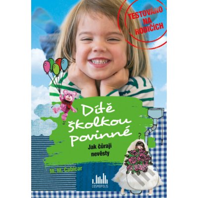 Dítě školkou povinné - Jak čůrají nevěsty - M. M. Cabicar – Sleviste.cz