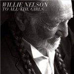 NELSON WILLIE - To all the girls… – Hledejceny.cz