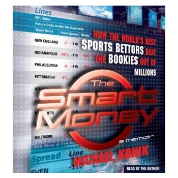 Smart Money: How the World's Best Sports Bettors Beat the Bookies Out of Millions