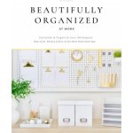 Beautifully Organized at Work: Bring Order and Joy to Your Work Life So You Can Stay Calm, Relieve Stress, and Get More Done Each Day Boyd NikkiPevná vazba – Zbozi.Blesk.cz