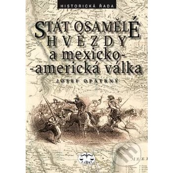 Stát osamělé hvězdy a mexicko-americká vállka - Opatrný Josef