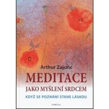 Meditace jako myšlení srdcem Arthur Zajonc