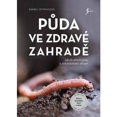 Půda ve zdravé zahradě - Bärbel Oftring – Hledejceny.cz