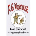 The Swoop! or How Clarence Saved England - From the Manor Wodehouse Collection, a selection from the early works of P. G. Wodehouse Wodehouse P. G.Paperback – Hledejceny.cz
