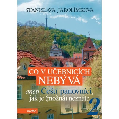Co v učebnicích nebývá 2 aneb Čeští panovníci, jak je možná neznáte - Stanislava Jarolímková – Hledejceny.cz