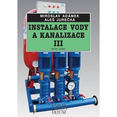 Instalace vody a kanalizace III. - Miroslav Adámek, Aleš Jurečka – Hledejceny.cz