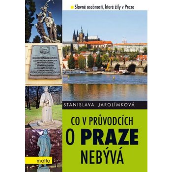 Co v průvodcích o Praze nebývá - Stanislava Jarolímková