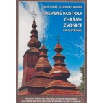 Drevené kostoly chrámy zvonice na Slovensku Miloš Dudáš Alexander Jiroušek – Hledejceny.cz