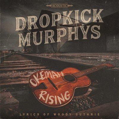 Dropkick Murphys: Okemah Rising LP – Hledejceny.cz