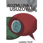 Rozmluva a usuzování - Ladislav Tondl – Hledejceny.cz