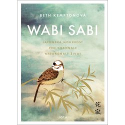 Wabi sabi - Japonská moudrost pro dokonale nedokonalý život - Beth Kempton