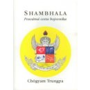 Shambhala - Posvátná cesta bojovníka - Trungpa Chögyam