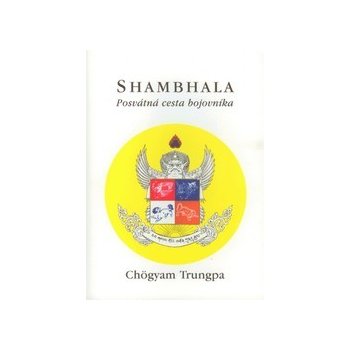 Shambhala - Posvátná cesta bojovníka - Trungpa Chögyam