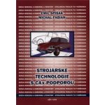 Strojárske technológie s CAx podporou - Emil Spišák, Michal Fabian – Hledejceny.cz