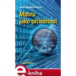 Matrix jako příležitost - Karel Spilko – Hledejceny.cz