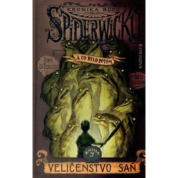 Kronika rodu Spiderwicků - A co bylo potom 3: Veličenstvo saň - DiTerlizzi Tony, Blacková Holly