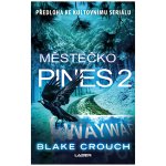 Městečko Pines 2 - Blake Crouch – Hledejceny.cz