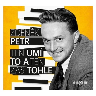 Zdeněk Petr - Ten umí to a ten zas tohle CD – Hledejceny.cz