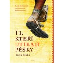 Ti, kteří utíkají pěšky - Milan Daněk