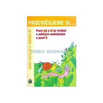 Procvičujeme si ... Psaní y/ý a i/í po tvrdých a měkkých souhláskách a psaní ě - Český jazyk ve 2. ročníku ZŠ - Vlasta Švejdová