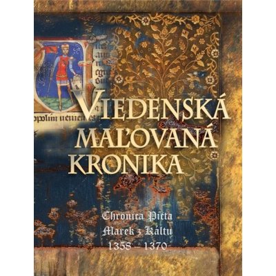 Viedenská maľovaná kronika - Marek z Káltu – Hledejceny.cz