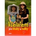 Bentzien Claudia: Včelaření pro kluky a holky Kniha – Hledejceny.cz