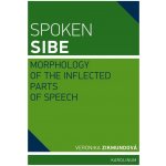 Spoken Sibe: Morphology of the Inflected Parts of Speech - Veronika Zikmundová – Zbozi.Blesk.cz