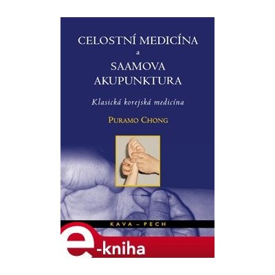 Celostní medicína a Saamova akupunktura. Klasická korejská medicína - Puramo Chong