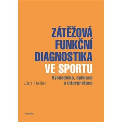 Zátěžová funkční diagnostika ve sportu - Jane Heller – Hledejceny.cz