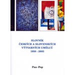 Slovník českých a slovenských výtvarných umělců 1950 - 2003 11. díl Pau-Pop – Hledejceny.cz