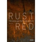 Rust Red: The Landscape Park Duisburg Nord Latz Peter – Hledejceny.cz