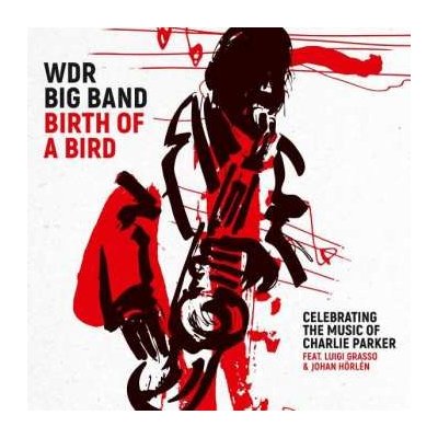 WDR Big Band Köln - Birth Of A Bird Celebrating The Music Of Charlie Parker LP – Hledejceny.cz