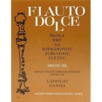 Škola hry na sopránovou zobcovou flétnu II. Flauto dolce - Ladislav Daniel – Hledejceny.cz