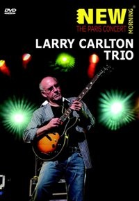 Larry Carlton Trio: The Paris Concert DVD