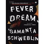 Fever Dream - Samanta Schweblin – Hledejceny.cz