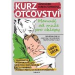 Kurz otcovství - Manuál od muže pro chlapy - Šefrnová Tereza, Hájek Jan – Hledejceny.cz