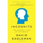 Incognito: The Secret Lives of the Brain - Eagleman David – Hledejceny.cz