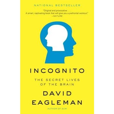 Incognito: The Secret Lives of the Brain - Eagleman David – Hledejceny.cz