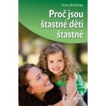 Proč jsou šťastné děti šťastné - Steve Biddulph – Hledejceny.cz