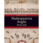 Shakespearova Anglie - Portrét doby - Martin Hilský – Hledejceny.cz