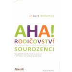 AHA! Rodičovství - sourozenci - Laura Markham – Hledejceny.cz