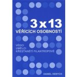 3x13 věřících osobností Vědci, umělci, křesťanští filantropové Henych Daniel – Hledejceny.cz