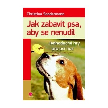 Jak zabavit psa, aby se nenudil - Jednoduché hry pro psí nos - Christina Sondermann