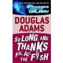 So Long, and Thanks for All the Fish - D. Adams